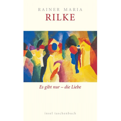 Rainer Maria Rilke - Es gibt nur – die Liebe