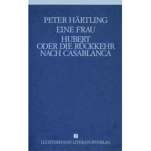 Peter Härtling - Lebensläufe von Zeitgenossen - Eine Frau /Hubert oder die Rückkehr nach Casablanca