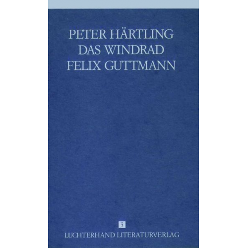 Peter Härtling - Lebensläufe von Zeitgenossen - Das Windrad /Felix Guttmann