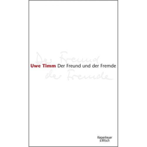Uwe Timm - Der Freund und der Fremde