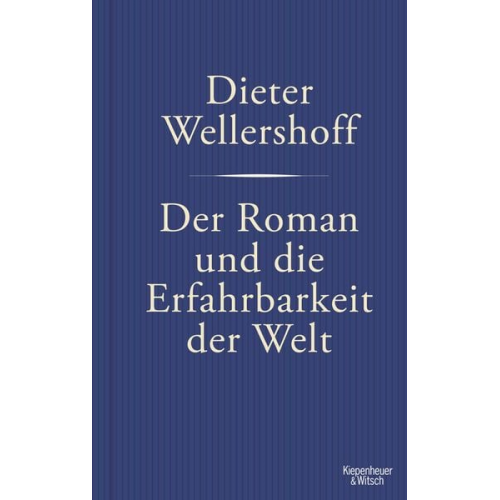 Dieter Wellershoff - Der Roman und die Erfahrbarkeit der Welt