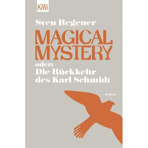 Sven Regener - Magical Mystery oder: Die Rückkehr des Karl Schmidt