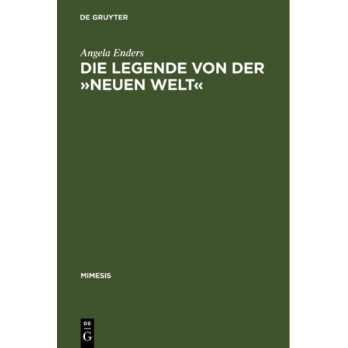 Angela Enders - Die Legende von der »Neuen Welt«