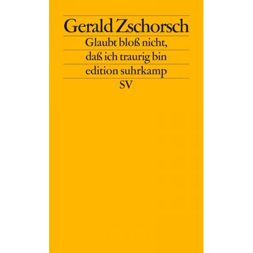 Gerald Zschorsch - Glaubt bloß nicht, daß ich traurig bin