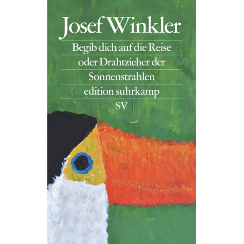 Josef Winkler - Begib dich auf die Reise oder Drahtzieher der Sonnenstrahlen