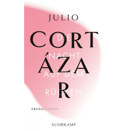 Julio Cortázar - Die Erzählungen. Vier Bände