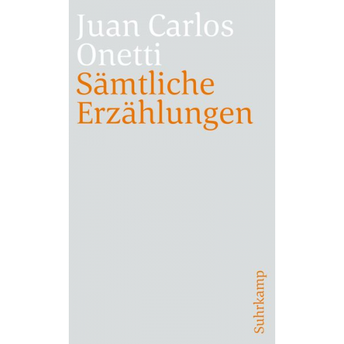 Juan Carlos Onetti - Sämtliche Erzählungen