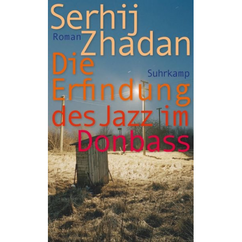 Serhij Zhadan - Die Erfindung des Jazz im Donbass