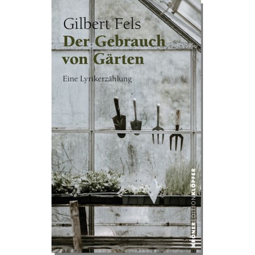 Gilbert Fels - Der Gebrauch von Gärten