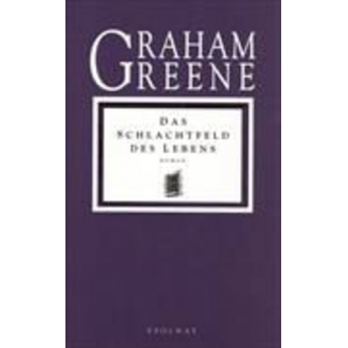 Graham Greene - Das Schlachtfeld des Lebens