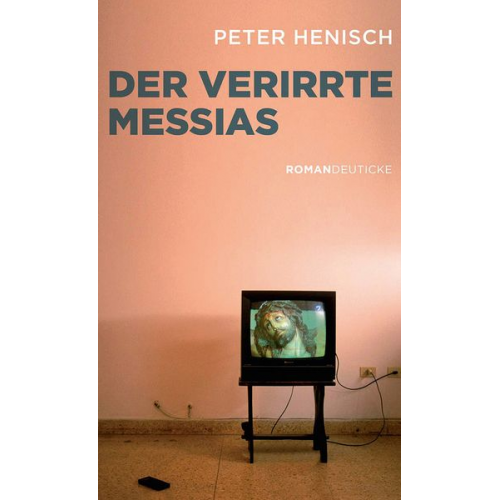 Peter Henisch - Der verirrte Messias