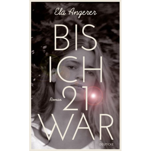 Ela Angerer - Bis ich 21 war