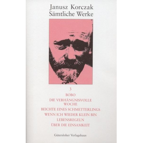 Janusz Korczak - Bobo; Die verhängnisvolle Woche. Beichte eines Schmetterlings; Wenn ich wieder klein bin. Lebensregeln; Über die Einsamkeit