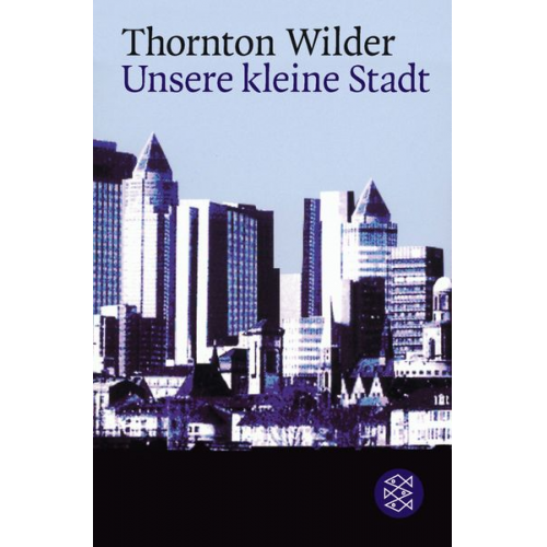 Thornton Wilder - Unsere kleine Stadt