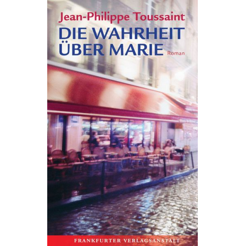 Jean-Philippe Toussaint - Die Wahrheit über Marie