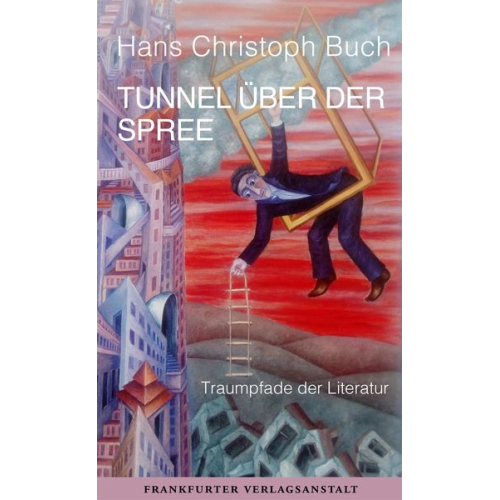 Hans Christoph Buch - Tunnel über der Spree