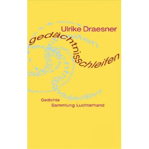 Ulrike Draesner - Gedächtnisschleifen