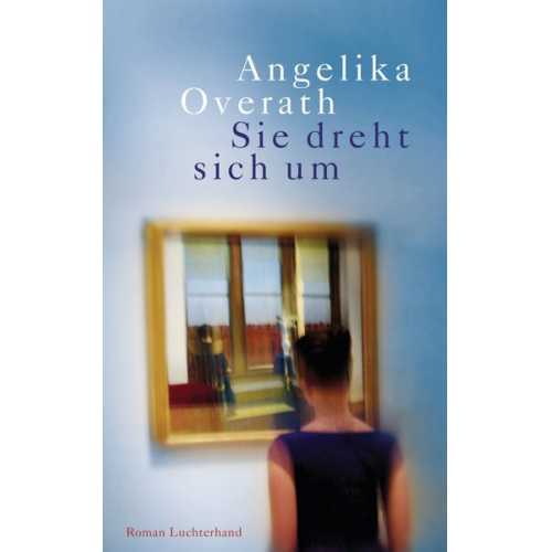 Angelika Overath - Sie dreht sich um