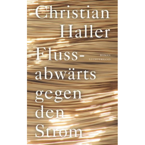 Christian Haller - Flussabwärts gegen den Strom