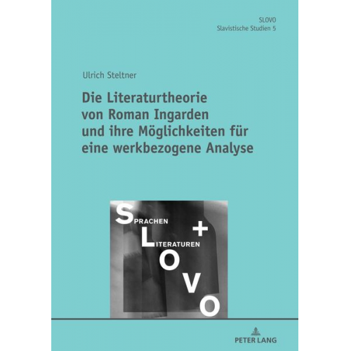 Ulrich Steltner - Die Literaturtheorie von Roman Ingarden und ihre Möglichkeiten für eine werkbezogene Analyse