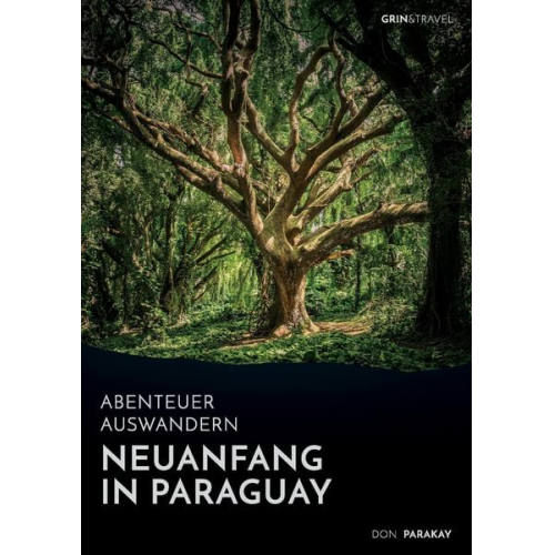 Don Parakay - Abenteuer Auswandern: Neuanfang in Paraguay