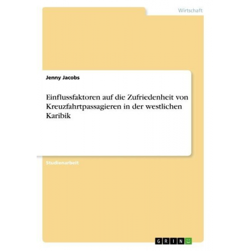 Jenny Jacobs - Einflussfaktoren auf die Zufriedenheit von Kreuzfahrtpassagieren in der westlichen Karibik