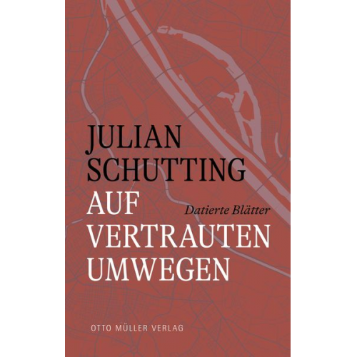 Julian Schutting - Auf vertrauten Umwegen