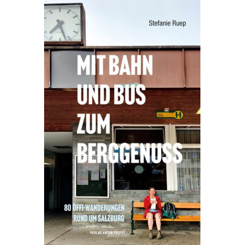 Stefanie Ruep - Mit Bahn und Bus zum Berggenuss
