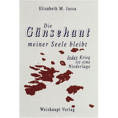 Elisabeth M. Jursa - Die Gänsehaut meiner Seele bleibt...