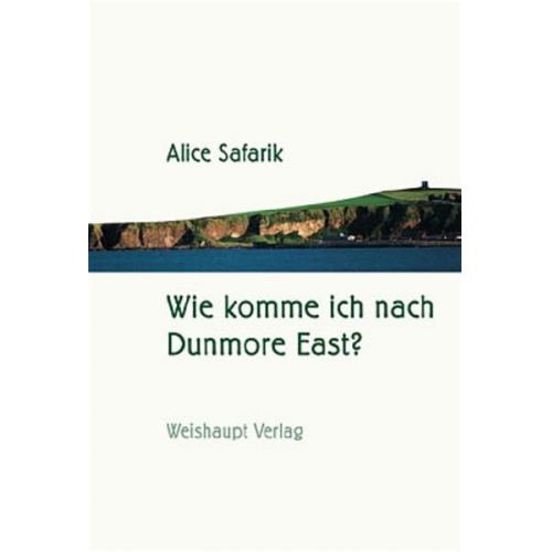 Alice Safarik - Wie komme ich nach Dunmore East?