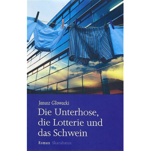 Janusz Glowacki - Die Unterhose, die Lotterie und das Schwein