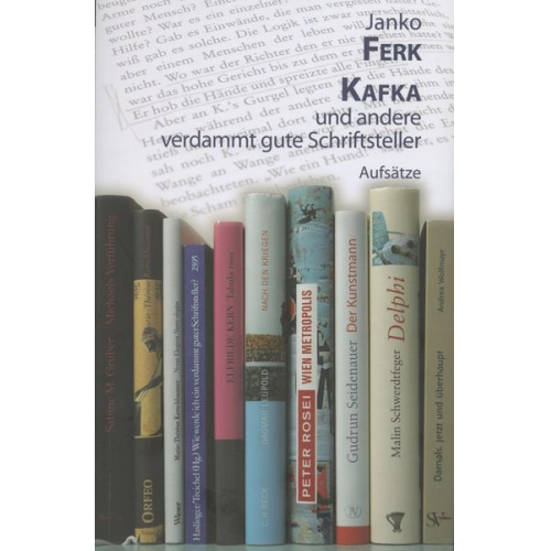 Janko Ferk - Kafka und andere verdammt gute Schriftsteller