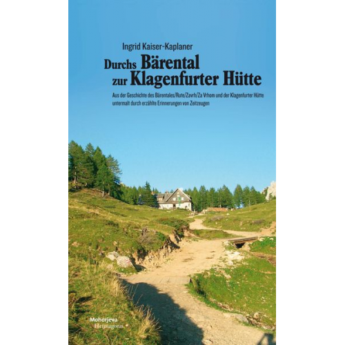 Ingrid Kaiser-Kaplaner - Durchs Bärental zur Klagenfurter Hütte