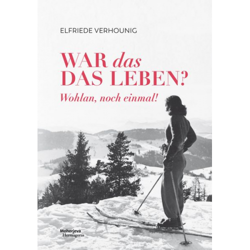 Elfriede Verhounig - "War das - das Leben? Wohlan, noch einmal!"