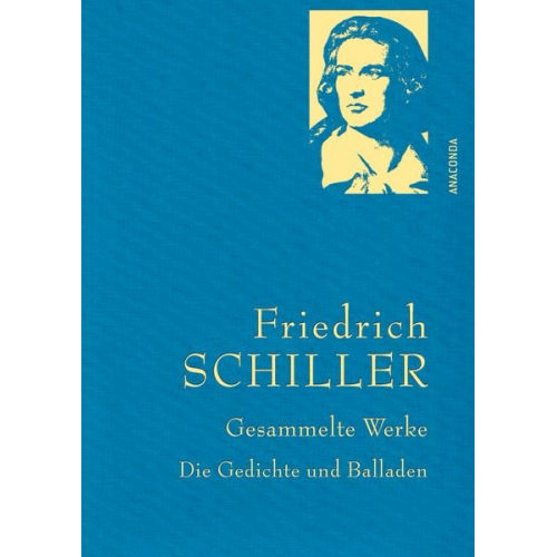 Friedrich Schiller - Friedrich Schiller, Gesammelte Werke, Die Gedichte und Balladen