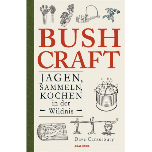 Dave Canterbury - Bushcraft. Jagen, Sammeln, Kochen in der Wildnis