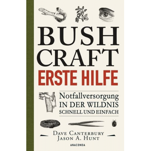 Dave Canterbury - Bushcraft Erste Hilfe. Notfallversorgung in der Wildnis - schnell und einfach