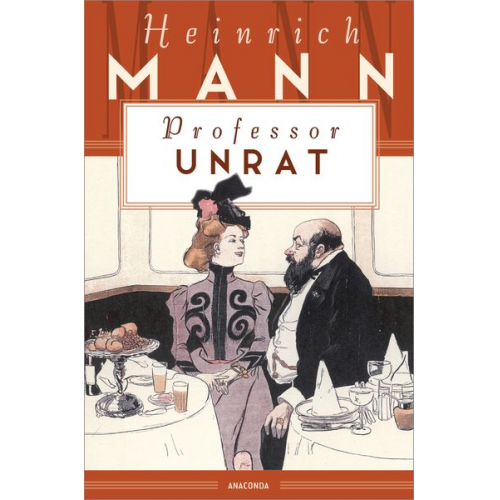 Heinrich Mann - Professor Unrat oder Das Ende eines Tyrannen