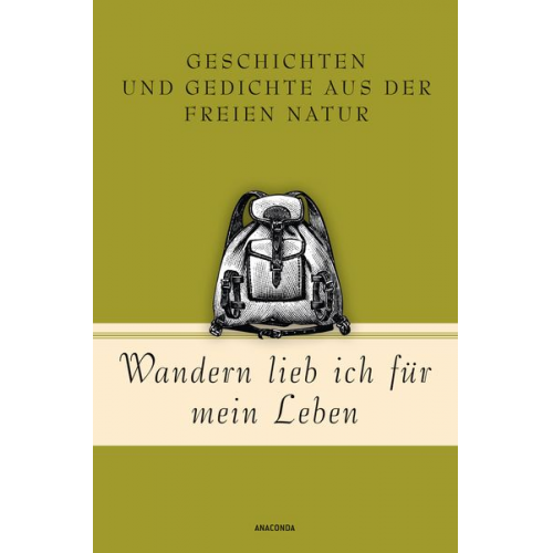 Wandern lieb' ich für mein Leben. Geschichten und Gedichte aus der freien Natur