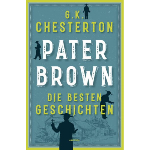 Gilbert Keith Chesterton - Pater Brown. Die besten Geschichten