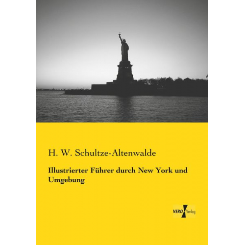 H. W. Schultze-Altenwalde - Illustrierter Führer durch New York und Umgebung