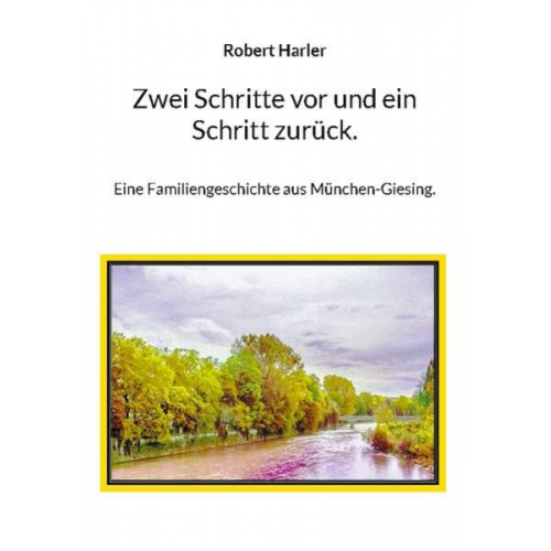 Robert Harler - Zwei Schritte vor und ein Schritt zurück.