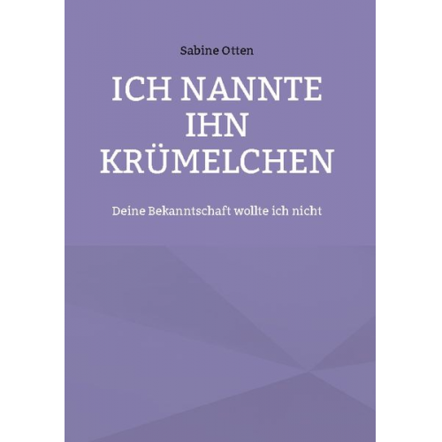 Sabine Otten - Ich nannte ihn Krümelchen