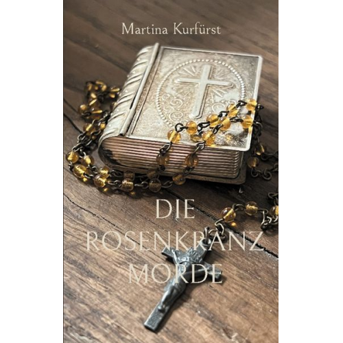 Martina Kurfürst - Die Rosenkranzmorde