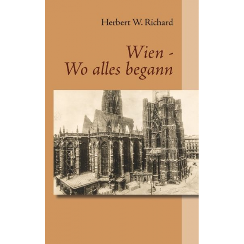 Herbert W. Richard - Wien - Wo alles begann