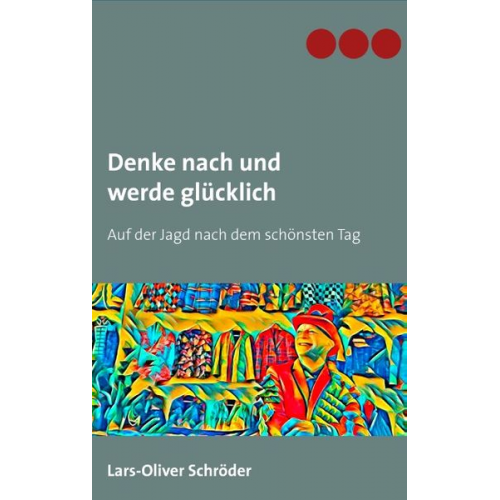 Lars-Oliver Schröder - Denke nach und werde glücklich