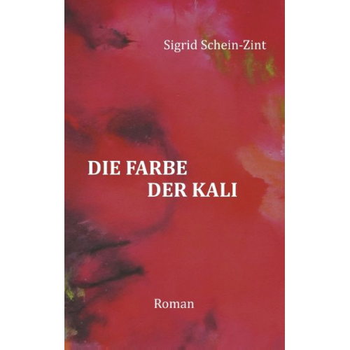 Sigrid Schein-Zint - Die Farbe der Kali