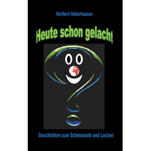 Heribert Haberhausen - Heute schon gelacht?