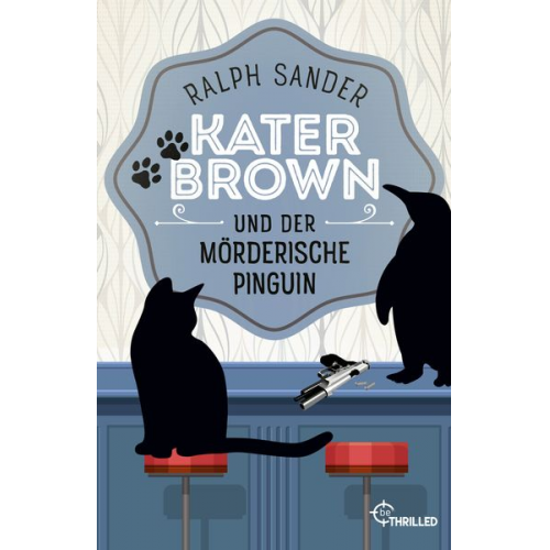 Ralph Sander - Kater Brown und der mörderische Pinguin