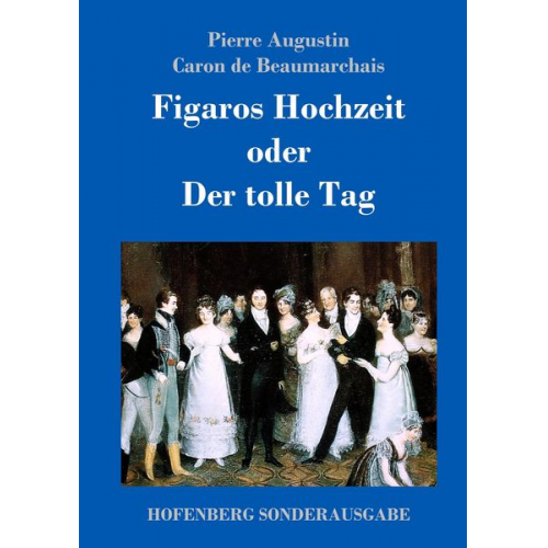 Pierre Augustin Caron de Beaumarchais - Figaros Hochzeit oder Der tolle Tag